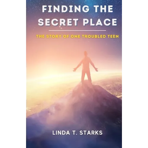 Finding the Secret Place - The Story of One Troubled Teen - Paperback