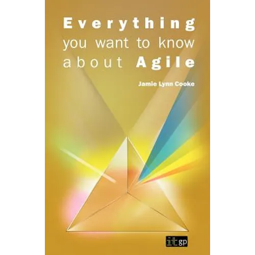Everything You Want to Know about Agile: How to get Agile results in a less-than-agile organization - Paperback