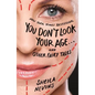 You Don't Look Your Age...and Other Fairy Tales - Paperback