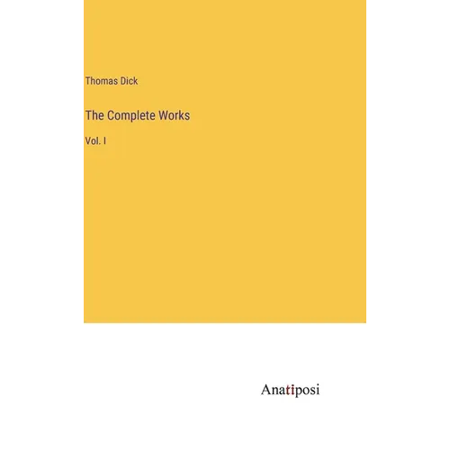 The Complete Works: Vol. I - Hardcover