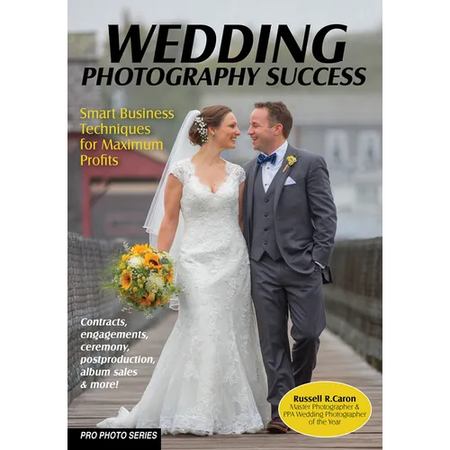 Wedding Photography Success: Smart Business Techniques for Maximum Profits - Paperback