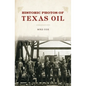 Historic Photos of Texas Oil - Hardcover