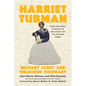 Harriet Tubman: Military Scout and Tenacious Visionary: From Her Roots in Ghana to Her Legacy on the Eastern Shore - Hardcover