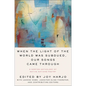 When the Light of the World Was Subdued, Our Songs Came Through - Hardcover