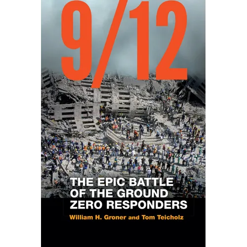 9/12: The Epic Battle of the Ground Zero Responders - Hardcover