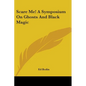 Scare Me! A Symposium On Ghosts And Black Magic - Paperback