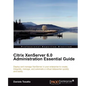 Citrix Xenserver 6.0 Administration Essential Guide - Paperback