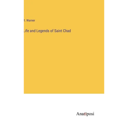 Life and Legends of Saint Chad - Hardcover