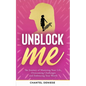 UnBlock Me: The Journey of Mastering Your Life, Overcoming Challenges and Embracing Your Worth - Paperback