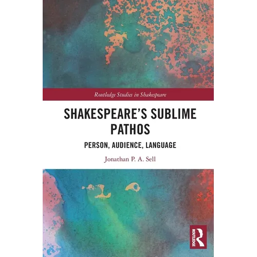 Shakespeare's Sublime Pathos: Person, Audience, Language - Paperback