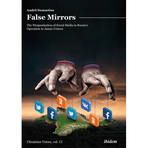 False Mirrors: The Weaponization of Social Media in Russia's Operation to Annex Crimea - Paperback