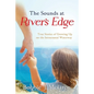 The Sounds at River's Edge: True Stories of Growing Up on the Intracoastal Waterway - Paperback