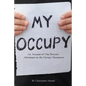 My Occupy: An Account of One Person's Adventures in the Occupy Movement - Paperback