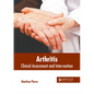 Arthritis: Clinical Assessment and Intervention - Hardcover