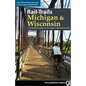 Rail-Trails Michigan & Wisconsin: The Definitive Guide to the Region's Top Multiuse Trails - Hardcover