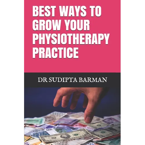 Best Ways to Grow Your Physiotherapy Practice - Paperback