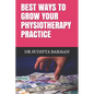 Best Ways to Grow Your Physiotherapy Practice - Paperback