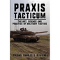 Praxis Tacticum: The Art, Science and Practice of Military Tactics - Paperback
