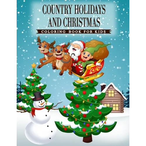 Country Holidays and Christmas: A Coloring Book for Kids Ages 4-8, Boys or Girls with beautiful & charming country scenes during the winter holidays a - Paperback