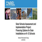 Solar Schools Assessment and Implementation Project: Financing Options for Solar Installations on K-12 Schools - Paperback