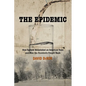 The Epidemic: How Typhoid Devastated an American Town and How the Residents Fought Back - Paperback