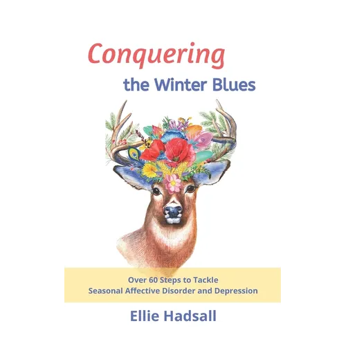 Conquering the Winter Blues: Over 60 Steps to Tackle Seasonal Affective Disorder and Depression - Paperback