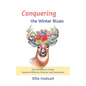 Conquering the Winter Blues: Over 60 Steps to Tackle Seasonal Affective Disorder and Depression - Paperback