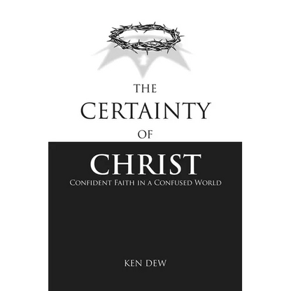 The Certainty of Christ: Confident Faith in a Confused World - Paperback