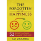 The Forgotten Art of Happiness: 52 Ideas That Will Change Your Life - Paperback