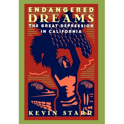 Endangered Dreams: The Great Depression in California - Hardcover