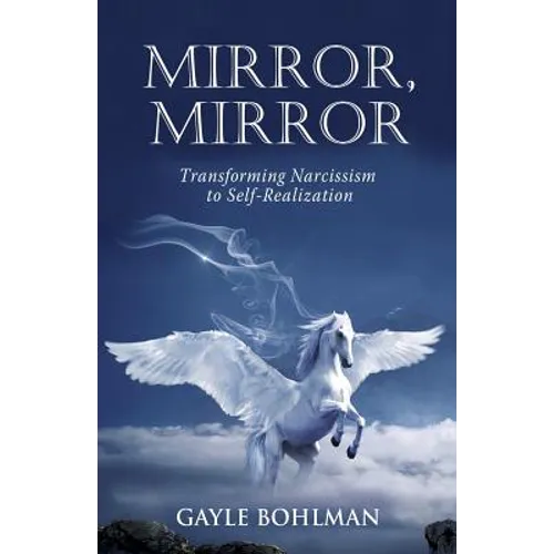 Mirror, Mirror: Transforming Narcissism to Self-Realization - Paperback
