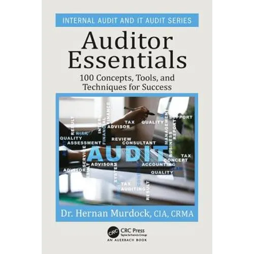 Auditor Essentials: 100 Concepts, Tips, Tools, and Techniques for Success - Paperback