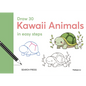 Draw 30: Kawaii Animals: In Easy Steps - Hardcover