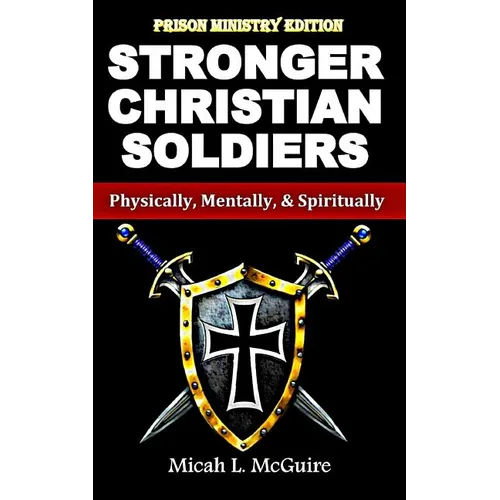 Stronger Christian Soldiers: Prison Ministry Edition: Physically, Mentally, & Spiritually - Paperback