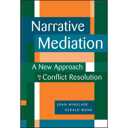 Narrative Mediation: A New Approach to Conflict Resolution - Hardcover