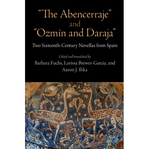 The Abencerraje and Ozmín and Daraja: Two Sixteenth-Century Novellas from Spain - Hardcover