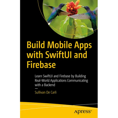 Build Mobile Apps with Swiftui and Firebase: Learn Swiftui and Firebase by Building Real-World Applications Communicating with a Backend - Paperback