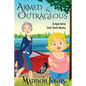 Armed and Outrageous: An Agnes Barton Mystery - Paperback