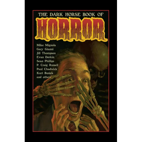 The Dark Horse Book of Horror: Strange Mysteries of the Lost and Risen Dead and the Fiends Who Lay Them Down, Told in Words and Pictures - Paperback