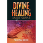 Divine Healing Made Simple: Simplifying the supernatural to make healing and miracles a part of your everyday life - Paperback