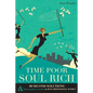 Time Poor Soul Rich: 60 Second Solutions & Other Lengthier Remedies for Busy Professional Women - Paperback