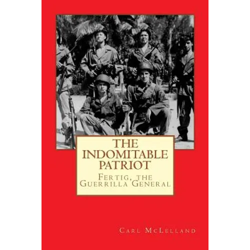 The Indomitable Patriot: Fertig, the Guerrilla General - Paperback