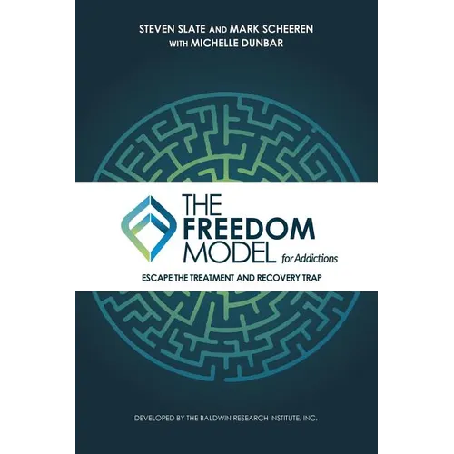 The Freedom Model for Addictions: Escape the Treatment and Recovery Trap - Paperback