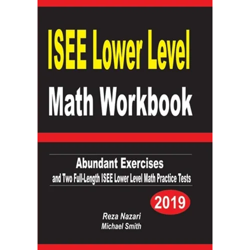 ISEE Lower Level Math Workbook: Abundant Exercises and Two Full-Length ISEE Lower Level Math Practice Tests - Paperback