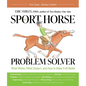 Sport Horse Problem Solver: What Works, What Doesn't, and How to Make It All Better - Paperback