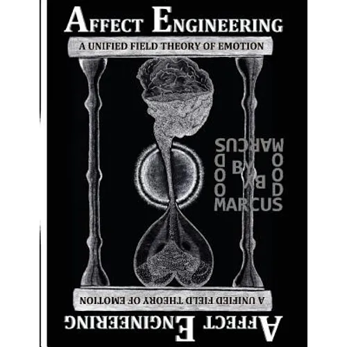 Affect Engineering: A Unified Field Theory of Emotion - Paperback