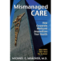 Mismanaged Care: How Corporate Medicine Jeopardizes Your Health - Hardcover