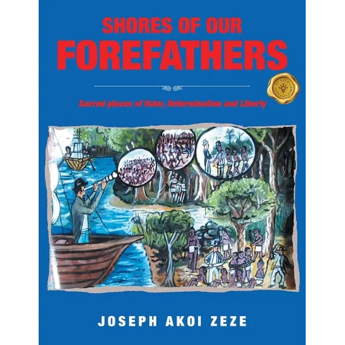 Shores of our Forefathers: Sacred places of Valor, Determination and Liberty - Paperback