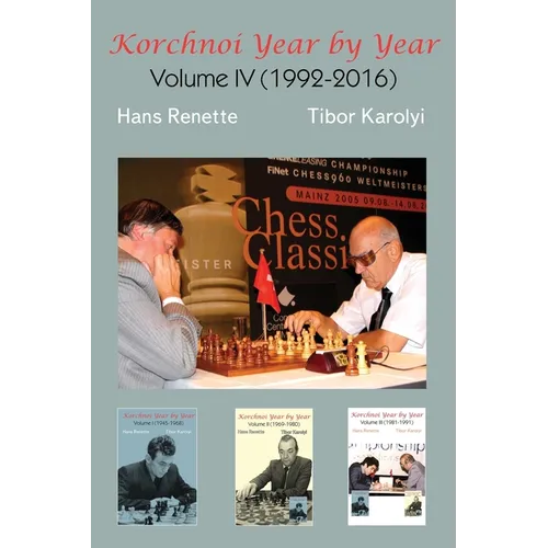 Korchnoi Year by Year: Volume IV (1992-2016) - Paperback