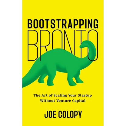 Bootstrapping Bronto: The Art of Scaling Your Startup Without Venture Capital - Paperback
